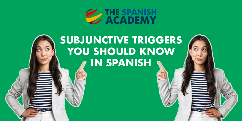 Subjunctive triggers you should know in Spanish