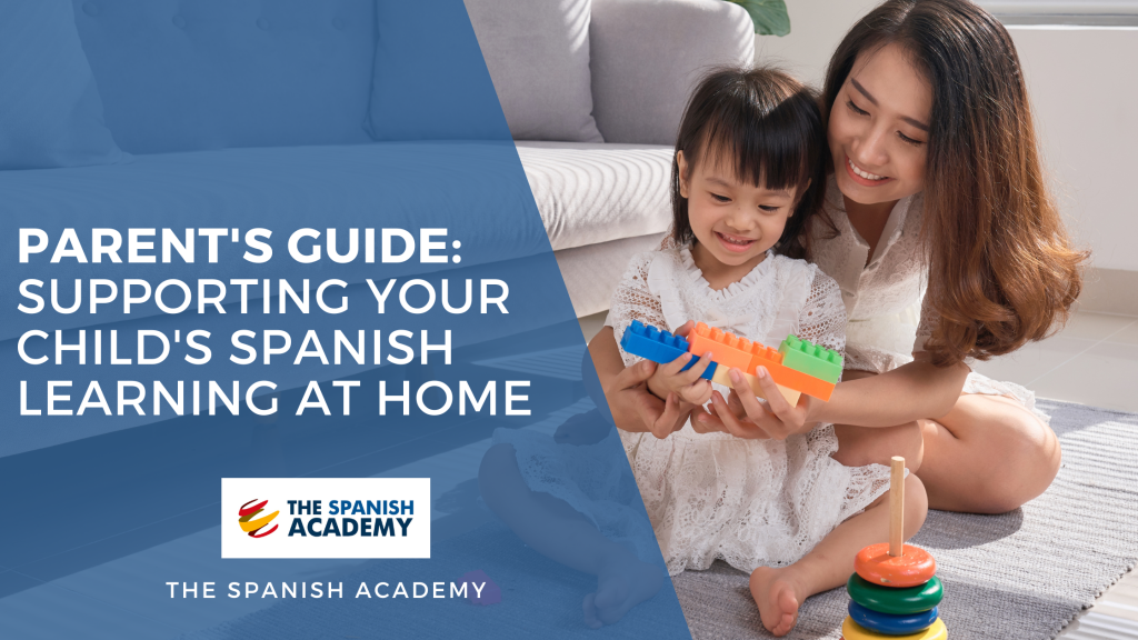 Parent's Guide: Supporting Your Child's Spanish Learning at Home